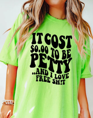 It Costs 0.00 To Be Petty (Custom)- Curvy,Funny,graphic,graphic T-shirt,GRAPHIC TEE,Graphic Tees,graphic tshirt,Neon,neon green,Petty,Pressed,Tops-Ace of Grace Women's Boutique