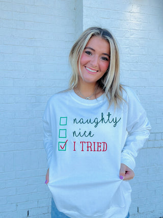 Naughty, Nice, I Tried Sweatshirt- CHRISTMAS, CHRISTMAS CHEER, CHRISTMAS GRAPHIC TEE, Christmas Longsleeve, CHRISTMAS SHIRT, christmas sweatshirt, christmas top, Christmas tshirt, clothing, holiday, HOLIDAYS, MERRY CHRISTMAS, Naughty, Santa, SANTA BABY, Santa shirt, Seasonal, sparkle season, Tops-Ace of Grace Women's Boutique