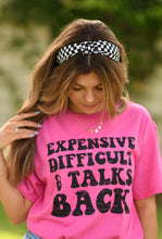 Expensive, Difficult, & Talks Back Tee