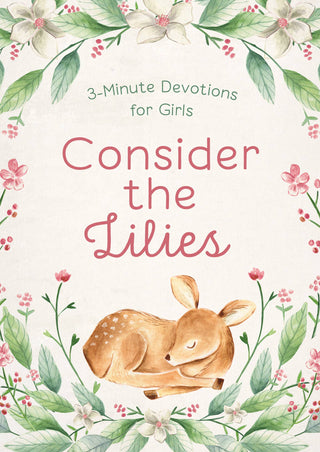 Consider the Lilies: 3-Minute Devotions for Girls- Bible,book,Books,Devotion,devotional,GIFT,gift idea,GIFT IDEAS,GIFT SET,gifts,pray,PRAYER,prayer journal,Praying-Ace of Grace Women's Boutique
